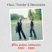 Klaus Thunder & Ukkosmaine: Niin paljon rakkautta 2004-2005