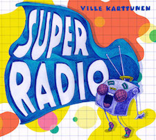 Ville Karttunen: Superradio